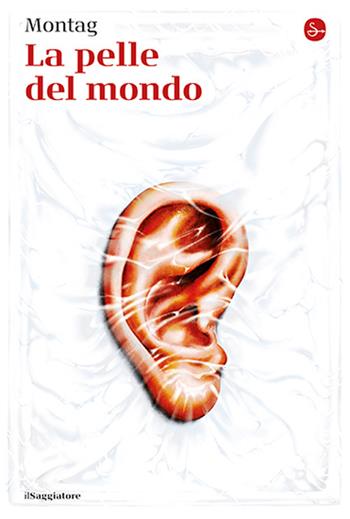 La pelle del mondo - Montag - Libro Il Saggiatore 2025, La cultura | Libraccio.it