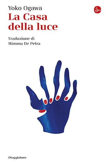 La casa della luce - Yoko Ogawa - Libro Il Saggiatore 2024, La cultura | Libraccio.it