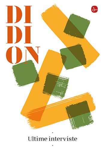 Ultime interviste - Joan Didion - Libro Il Saggiatore 2024, La cultura | Libraccio.it
