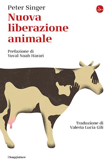 Nuova liberazione animale. Nuova ediz. - Peter Singer - Libro Il Saggiatore 2024, La cultura | Libraccio.it