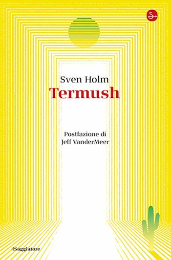 Termush - Sven Holm - Libro Il Saggiatore 2025, La cultura | Libraccio.it