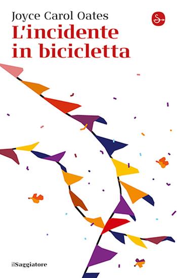 L'incidente in bicicletta - Joyce Carol Oates - Libro Il Saggiatore 2024, La piccola cultura | Libraccio.it