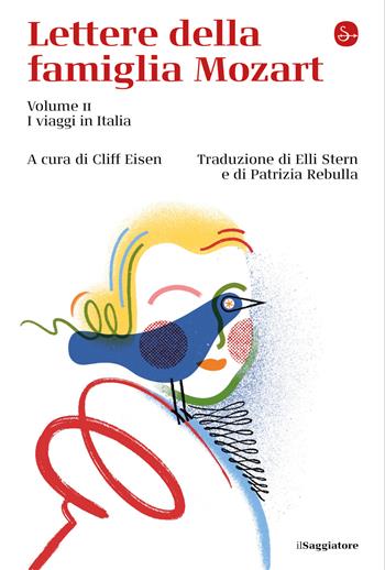 Lettere della famiglia Mozart. Vol. 2: I viaggi in Italia  - Libro Il Saggiatore 2024, La cultura | Libraccio.it