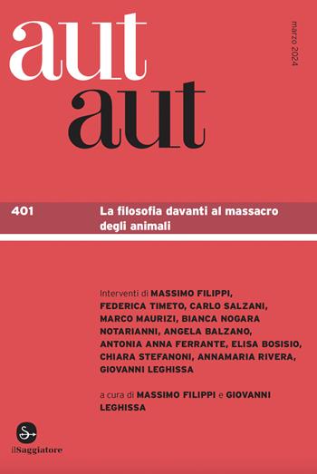 Aut aut. Vol. 401: La filosofia davanti al massacro degli animali  - Libro Il Saggiatore 2024 | Libraccio.it