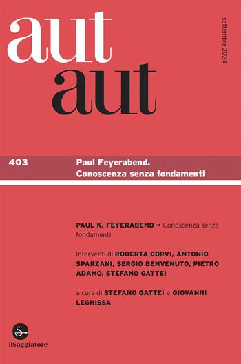 Aut aut. Vol. 403: Paul Feyerabend. Conoscenza senza fondamenti  - Libro Il Saggiatore 2024 | Libraccio.it