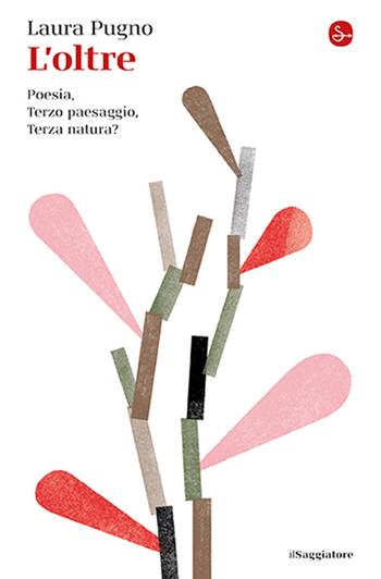 L'oltre. Poesia, Terzo paesaggio, Terza natura? - Laura Pugno - Libro Il Saggiatore 2025, La piccola cultura | Libraccio.it