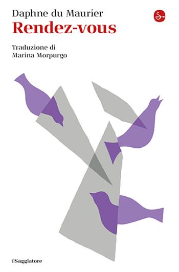 Rendez-vous - Daphne Du Maurier - Libro Il Saggiatore 2025, La piccola cultura | Libraccio.it