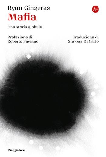Mafia. Una storia globale - Ryan Gingeras - Libro Il Saggiatore 2026, La cultura | Libraccio.it