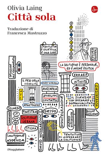 Città sola - Olivia Laing - Libro Il Saggiatore 2024, La cultura | Libraccio.it