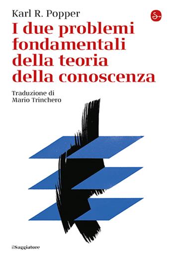 I due problemi fondamentali della teoria della conoscenza - Karl R. Popper - Libro Il Saggiatore 2024, La cultura | Libraccio.it