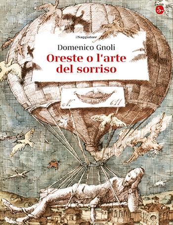 Oreste o l'arte del sorriso. Ediz. illustrata - Domenico Gnoli - Libro Il Saggiatore 2024, La cultura | Libraccio.it