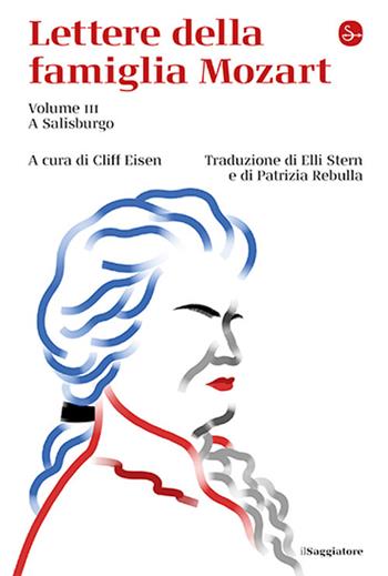 Lettere della famiglia Mozart. Vol. 3: A Salisburgo - Cliff Eisen - Libro Il Saggiatore 2025, La cultura | Libraccio.it