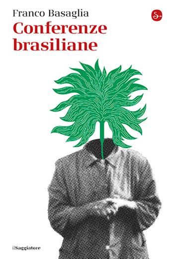 Conferenze brasiliane - Franco Basaglia - Libro Il Saggiatore 2025, La cultura | Libraccio.it