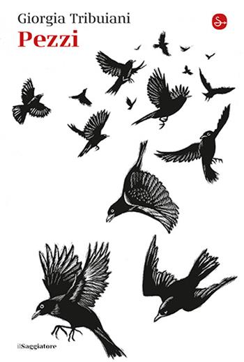 Pezzi - Giorgia Tribuiani - Libro Il Saggiatore 2026, La cultura | Libraccio.it