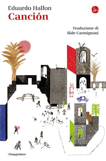 Canción. Ediz. italiana - Eduardo Halfon - Libro Il Saggiatore 2026, La cultura | Libraccio.it
