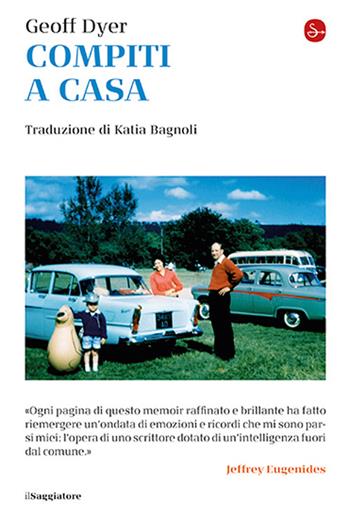 Compiti a casa - Geoff Dyer - Libro Il Saggiatore 2026, La cultura | Libraccio.it