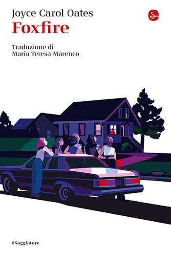 Foxfire - Joyce Carol Oates - Libro Il Saggiatore 2025, La cultura | Libraccio.it