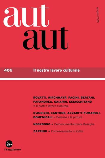 Aut aut. Vol. 406: Il nostro lavoro intellettuale  - Libro Il Saggiatore 2025 | Libraccio.it