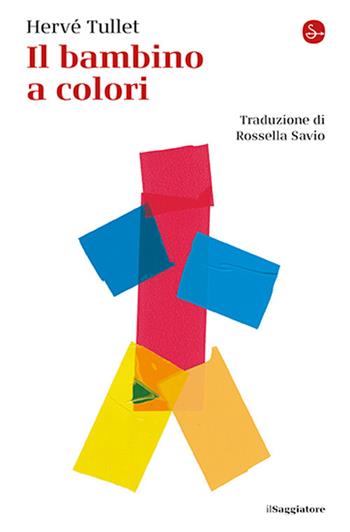 Il bambino a colori - Hervé Tullet - Libro Il Saggiatore 2026, La cultura | Libraccio.it