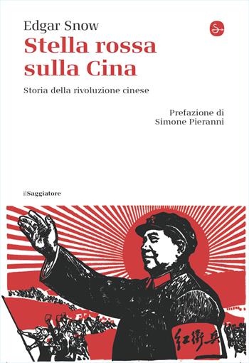 Stella rossa sulla Cina. Storia della rivoluzione cinese - Edgar Snow - Libro Il Saggiatore 2026, La cultura | Libraccio.it