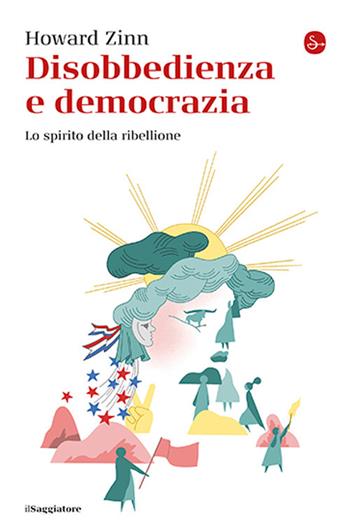 Disobbedienza e democrazia. Lo spirito della ribellione - Howard Zinn - Libro Il Saggiatore 2026, La cultura | Libraccio.it