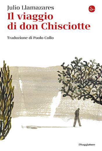 Il viaggio di don Chisciotte - Julio Llamazares - Libro Il Saggiatore 2026, La cultura | Libraccio.it