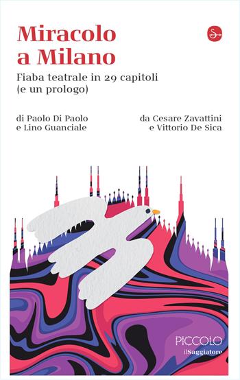 Miracolo a Milano. Fiaba teatrale in 29 capitoli (e un prologo) da Cesare Zavattini e Vittorio De Sica - Paolo Di Paolo, Lino Guanciale - Libro Il Saggiatore 2026, La cultura | Libraccio.it
