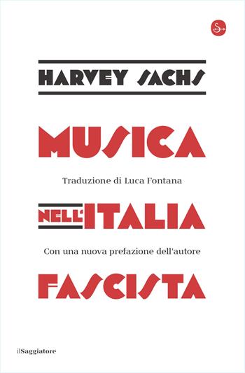 Musica nell'Italia fascista - Harvey Sachs - Libro Il Saggiatore 2026, La cultura | Libraccio.it