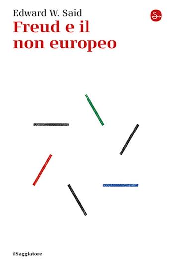 Freud e il non europeo - Edward W. Said - Libro Il Saggiatore 2026, La cultura | Libraccio.it