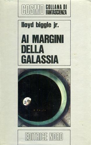 Ai margini della galassia - Lloyd jr. Biggle - Libro Nord, Cosmo-Serie argento | Libraccio.it