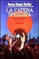 La catena spezzata - Marion Zimmer Bradley - Libro Nord 1990, Narrativa Nord | Libraccio.it