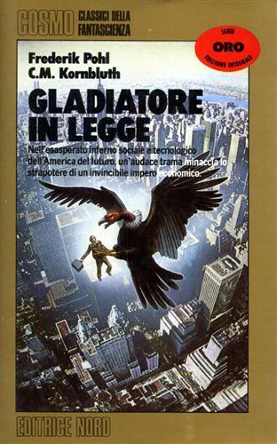 Gladiatore in legge - Frederik Pohl, Cyril Kornbluth - Libro Nord 1989, Cosmo-Serie oro | Libraccio.it