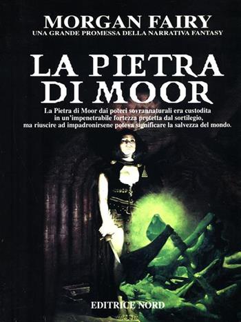 La pietra di Moor - Morgan Fairy - Libro Nord 1997, Fantacollana | Libraccio.it