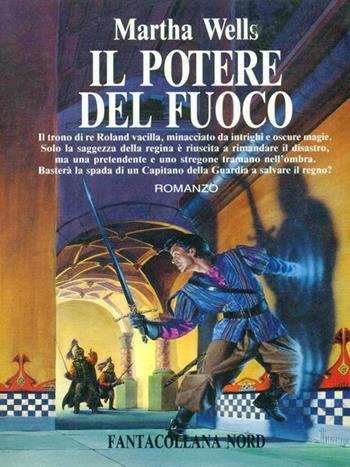 Il potere del fuoco - Martha Wells - Libro Nord, Fantacollana | Libraccio.it