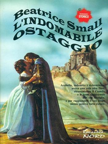 L' indomabile ostaggio - Beatrice Small - Libro Nord 1995, Romantica Nord | Libraccio.it