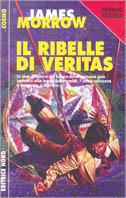 Il ribelle di Veritas - James Morrow - Libro Nord 1997, Cosmo-Serie argento | Libraccio.it