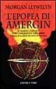 L' epopea di Amergin: il bardo gaelico che conquistò l'Irlanda. L'odissea di un popolo alla ricerca di una patria