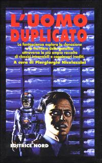 L' uomo duplicato - Piergiorgio Nicolazzini - Libro Nord 1997, Grandi opere Nord | Libraccio.it