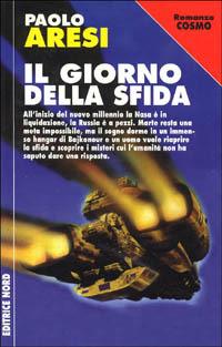 Il giorno della sfida - Paolo Aresi - Libro Nord 1998, Cosmo-Serie argento | Libraccio.it