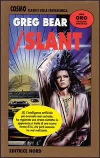 Slant - Greg Bear - Libro Nord 1998, Cosmo-Serie oro | Libraccio.it