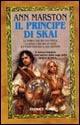 Il principe di Skai - Ann Marston - Libro Nord 1999, Fantacollana | Libraccio.it