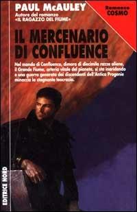Il mercenario di Confluence - Paul J. McAuley - Libro Nord 2000, Cosmo-Serie argento | Libraccio.it
