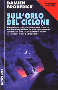 Sull'orlo del ciclone - Damien Broderick - Libro Nord 2000, Cosmo-Serie argento | Libraccio.it
