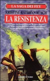 La saga dei Fey. La resistenza - Kristine K. Rusch - Libro Nord 2000, Narrativa Nord | Libraccio.it
