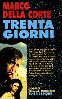 Trenta giorni - Marco Della Corte - Libro Nord 2001, Cosmo-Serie argento | Libraccio.it