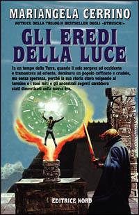 Gli eredi della luce - Mariangela Cerrino - Libro Nord 2001, Fantacollana | Libraccio.it
