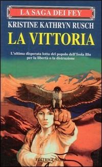 La saga dei Fey. La vittoria - Kristine K. Rusch - Libro Nord 2001, Narrativa Nord | Libraccio.it