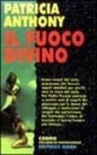 Il fuoco divino - Patricia Anthony - Libro Nord 2002, Cosmo-Serie argento | Libraccio.it