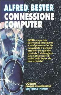 Connessione computer - Alfred Bester - Libro Nord 2002, Cosmo-Serie argento | Libraccio.it