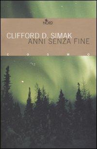 Anni senza fine - Clifford D. Simak - Libro Nord 2005, Cosmo. Biblioteca | Libraccio.it
